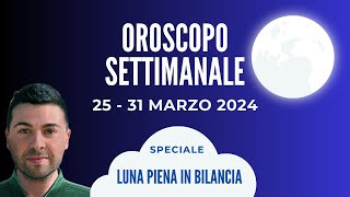 OROSCOPO SETTIMANALE 25  31 MARZO 2024 [upl. by Lodge]