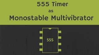 Monostable Multivibrator using 555 Timer Explained with Working Applications and Derivation [upl. by Candace]