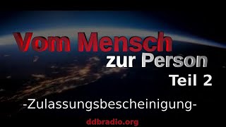 Vom Mensch zur Person Zulassungsbescheinigung  Teil 2 [upl. by Yhotmit430]