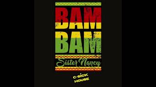 Sister Nancy  quotBam Bamquot CSick House Remix [upl. by Fleeman875]