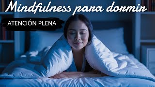 Meditación Guiada para Dormir ¡Dile Adiós al Estrés MINDFULNESS para la ansiedad [upl. by Tneciv346]