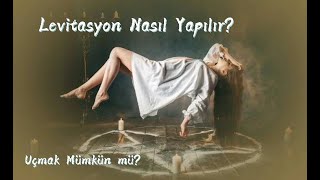 Levitasyon Nasıl Yapılır Uçmak Mümkün mü [upl. by Marigolde44]