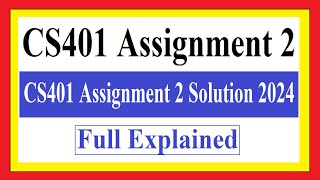 CS401 Assignment 2  CS401 Assignment 2 Solution 2024  CS401 Assignment 2 [upl. by Stafford]