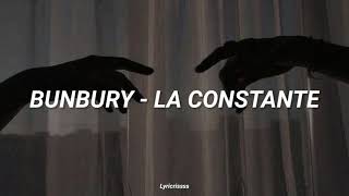 Bunbury  La Constante  Letra [upl. by Kolnos381]