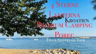 Kroatien  Porec 4 Sterne Camping Lanterna Premium Valamar Resort am Meer 4KTina amp Steffen onTour [upl. by Etrem279]