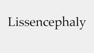 How to Pronounce Lissencephaly [upl. by Quincy]