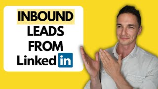 How to Get Inbound Leads From LinkedIn [upl. by Nivrac]