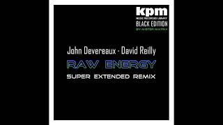 John Devereaux · David Reilly  Raw Energy Super Extended Remix 🎧 [upl. by Morice]