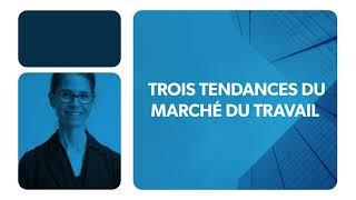 Trois tendances du marché du travail [upl. by Hayton]