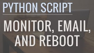 Python Tutorial Write a Script to Monitor a Website Send Alert Emails and Reboot Servers [upl. by Fax]