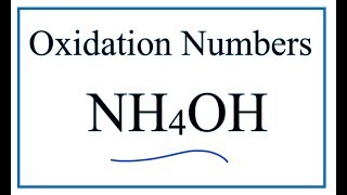 How to find the Oxidation Numbers for NH4OH Ammonium hydroxide [upl. by Eidnil844]