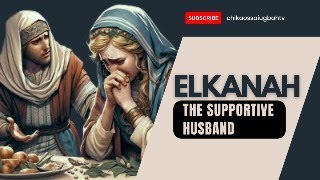 ELKANAH THE SUPPORTIVE HUSBAND [upl. by Ilario]