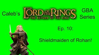 Calebs LOTR The Return of the King Series Ep 10  Shieldmaiden of Rohan [upl. by Daniyal]