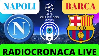 NAPOLIBARCELLONA RADIOCRONACA IN DIRETTA DAL 1° MINUTO LIVE REACTION DI CHAMPIONS LEAGUE [upl. by Cullie]