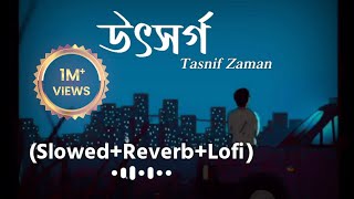 Tasnif  Utshorgo উৎসর্গ  SlowedReverbLyrics [upl. by Leksehc]