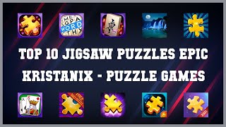 Top 10 Jigsaw Puzzles Epic Kristanix Android Games [upl. by Neehs682]