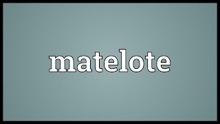 Matelote Meaning [upl. by Snehpets625]