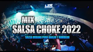 MIX SALSA CHOKE 2022🔥  Trake que Tra Llamemos a las Pre Calenton Tiringuistin Macarena Zixzi [upl. by Eichman]