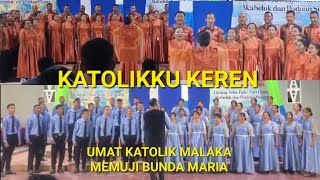 KATOLIKKU KEREN PADUAN SUARA UMAT MALAKA MENGHORMATI BUNDA MARIA [upl. by Farleigh214]