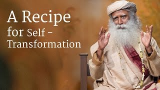 A Recipe for SelfTransformation  Sadhguru [upl. by Johnnie968]