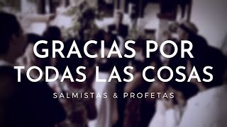 Gracias Por Todas Las Cosas  Salmistas amp Profetas [upl. by Elwood]