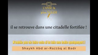 Noublie pas cela si tu fais une halte quelque part   Shaykh Abd arRazzâq al Badr [upl. by Ahseet]