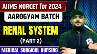 Renal System Part2  Medical Surgical Nursing  AIIMS NORCET 6 2024 [upl. by Sarazen262]