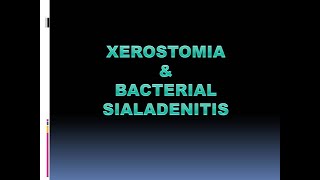 XEROSTOMIA amp BACTERIAL SIALADENITIS [upl. by Neeron148]