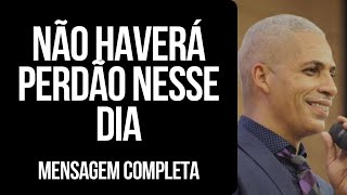 Pr Junior Trovão  NÃO HAVERÁ PERDÃO NESSE DIA [upl. by Keating]