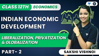 Indian Economic Development  Part 2  LiberalizationPrivatization amp Globalization  Sakshi Vishnoi [upl. by Randa]