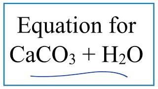 Equation for CaCO3  H2O Calcium carbonate plus Water [upl. by Ahseia54]