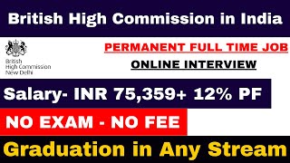 BRITISH COMMISSION IN INDIA VACANCY 2024  SALARY 75000  ONLINE INTERVIEW  APPLY ANY GRADUATE [upl. by Anirdna]