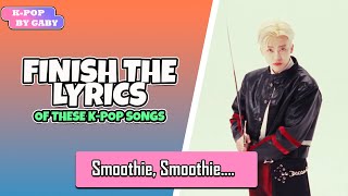 FINISH THE LYRICS OF THESE KPOP SONGS 6  KPOP GAME [upl. by Annahsad658]