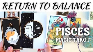 Pisces Tarot ☯️ A RETURN TO BALANCE ⚖️You will soon feel nourished and loved ♓Pisces Magic Tarot [upl. by Aizti]