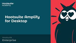 How to Use Hootsuite Amplify for Desktop [upl. by Araj]