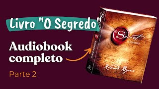 Livro The Secret  O Segredo  Audiobook completo  Parte 2  Voz humana feminina [upl. by Giardap]