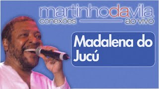 Martinho da Vila  Madalena do Jucú Conexões Ao Vivo [upl. by Nahta]