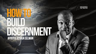 How to Build Spiritual Discernment by Apostle Joshua Selman [upl. by Iasi684]