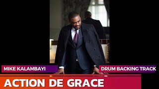 MIKE KALAMBAYI ACTION DE GRACE DRUM BACKING TRACK FOR GUITAR PRACTICE [upl. by Ariuqahs]