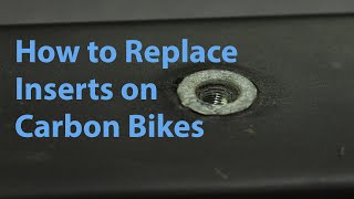 How to Replace Inserts on Carbon Bikes  The correct way [upl. by Nnylrefinnej]