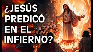 ¿JESUS PREDICÓ EN EL INFIERNO [upl. by Lefton256]