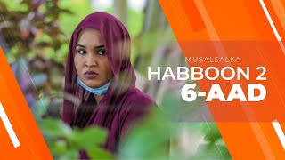 HABBOON S2 XALQADA 6AAD  quot WAXAAN RABAA KALIGAA INAAN KU ARKOquot [upl. by Shugart462]