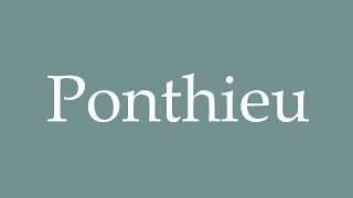 How to Pronounce Ponthieu Correctly in French [upl. by Perlie985]