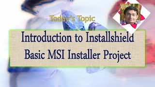 Day 1  Introduction to Installshield Basic MSI Installer Project [upl. by Clauddetta]