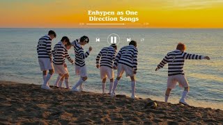 Enhypen as One Direction songs playlist [upl. by Widera]