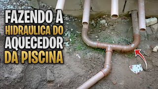 COMO FAZER A HIDRÁULICA DO AQUECIMENTO NA PISCINA [upl. by Bayer801]