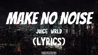 Make No Noise  Juice WRLD Lyrics [upl. by Nnoved]