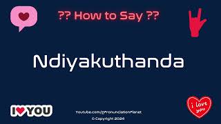 How to Pronounce quotNdiyakuthandaquot Correctly in Xhosa  How to Say quotI Love Youquot in Xhosa [upl. by Church48]