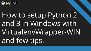 How to setup Python 2 and 3 in Windows with VirtualenvWrapper WIN [upl. by Alisha]