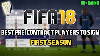 FIFA 18 BEST PRECONTRACT PLAYERS TO SIGN IN THE FIRST SEASON 80 RATINGS [upl. by Aseeral]